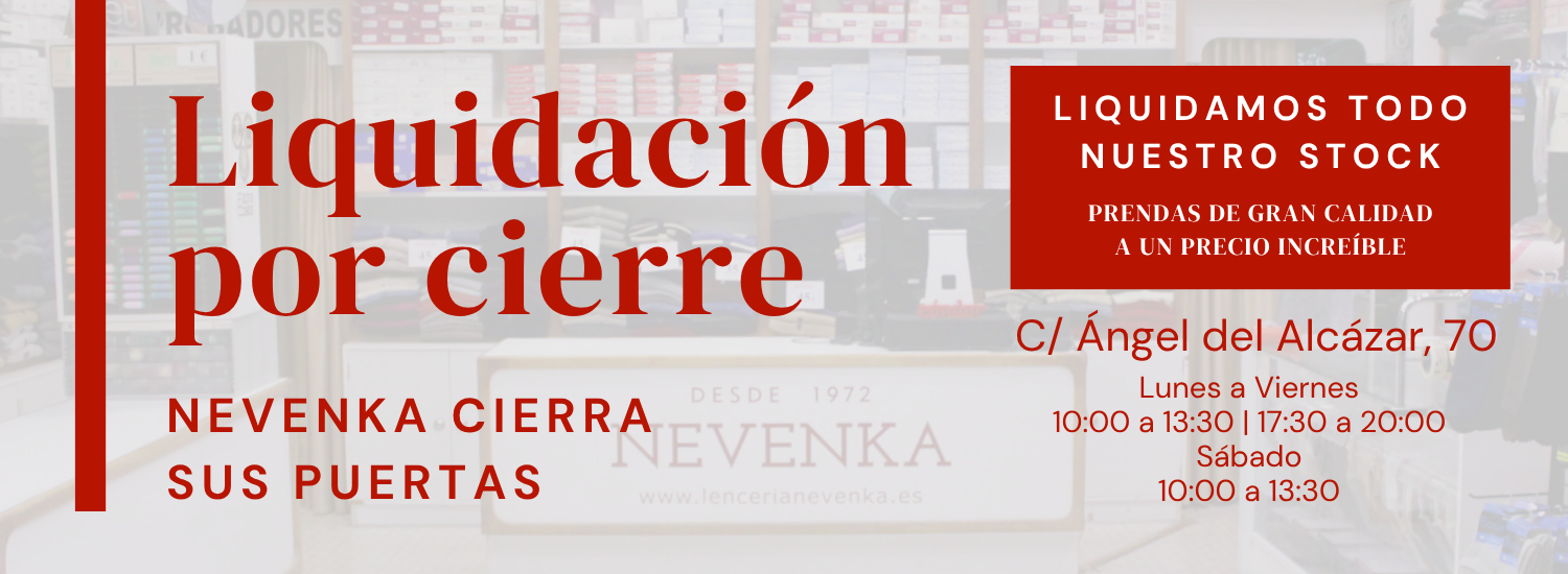 Liquidación por Cierre. Nevenka cierra sus puertas. Sacamos todo nuestro stock en liquidación.
